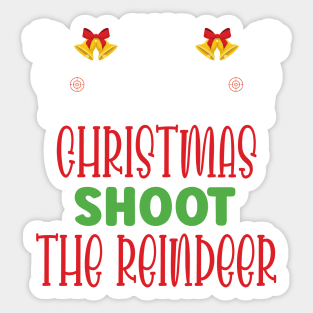 Most Likely To Christmas Shoot The Reindeer - Funny Christmas Deer Family Member Group Gift Sticker